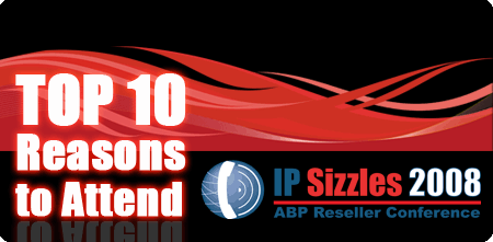 Top 10 Reasons to Attend IP Sizzles 2008 in Dallas