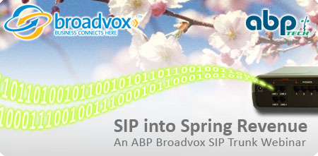 ABP Broadvox SIP Trunking Webinar - Sign Up NOW!
