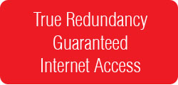 True Redundancy Guaranteed Internet Access