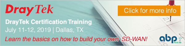 DrayTek Certification Training - July 11-12, 2019 in Dallas, TX
