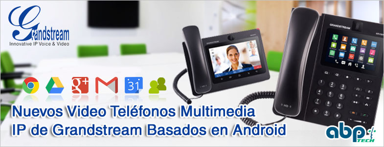 Teléfonos Android Grandstream GXV3240 y GXV3275