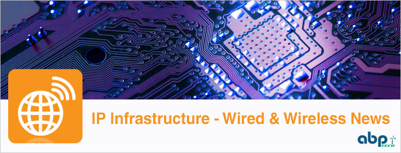 IP Infrastructure: Wired & Wireless News