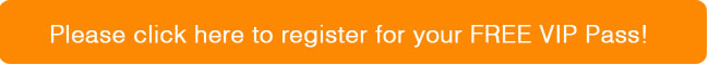 Register here for your FREE VIP Pass!