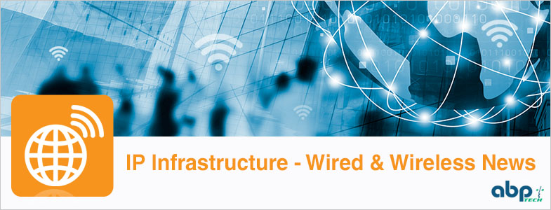 IP Infrastructure: Wired & Wireless News