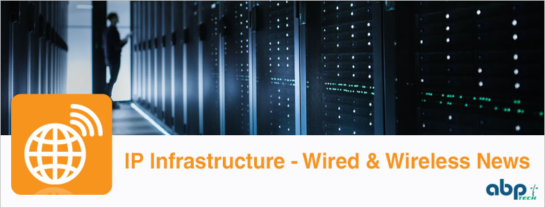 IP Infrastructure: Wired & Wireless News