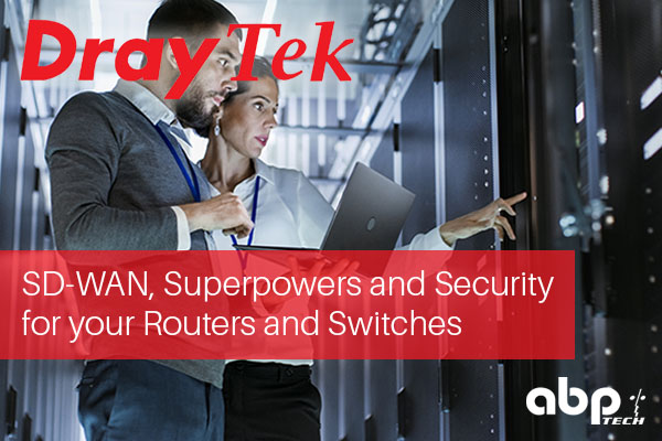 Draytek Update - SD-WAN, Superpowers, and Security for Routers and Switches